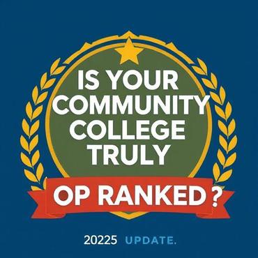 Is Your Community College Truly Top Ranked? (2025 Update)
